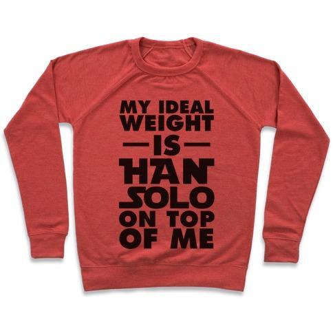 Virgin Teez  Pullover Crewneck Sweatshirt / x-small / Heathered Red MY IDEAL WEIGHT IS HAN SOLO ON TOP OF ME CREWNECK SWEATSHIRT