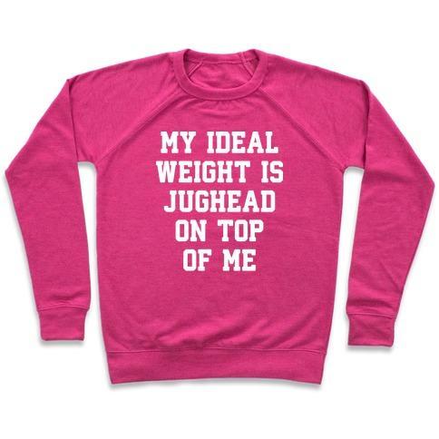 Virgin Teez  Pullover Crewneck Sweatshirt / x-small / Deep Pink MY IDEAL WEIGHT IS JUGHEAD ON TOP OF ME CREWNECK SWEATSHIRT