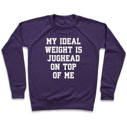 Virgin Teez  Pullover Crewneck Sweatshirt / x-small / Purple MY IDEAL WEIGHT IS JUGHEAD ON TOP OF ME CREWNECK SWEATSHIRT