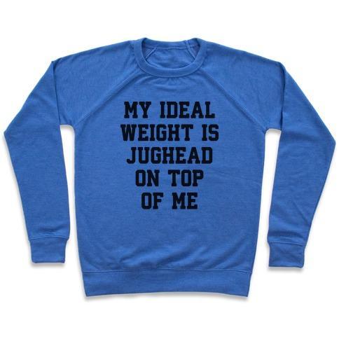 Virgin Teez  Pullover Crewneck Sweatshirt / x-small / Heathered Blue MY IDEAL WEIGHT IS JUGHEAD ON TOP OF ME CREWNECK SWEATSHIRT