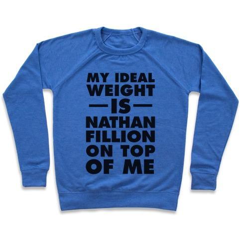 Virgin Teez  Pullover Crewneck Sweatshirt / x-small / Heathered Blue MY IDEAL WEIGHT IS NATHAN FILLION ON TOP OF ME CREWNECK SWEATSHIRT