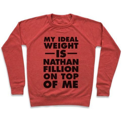 Virgin Teez  Pullover Crewneck Sweatshirt / x-small / Heathered Red MY IDEAL WEIGHT IS NATHAN FILLION ON TOP OF ME CREWNECK SWEATSHIRT