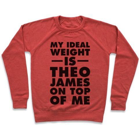 Virgin Teez  Pullover Crewneck Sweatshirt / x-small / Heathered Red MY IDEAL WEIGHT IS THEO JAMES ON TOP OF ME CREWNECK SWEATSHIRT