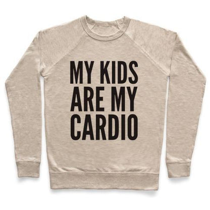 Virgin Teez  Pullover Crewneck Sweatshirt / x-small / Heathered Oatmeal MY KIDS ARE MY CARDIO CREWNECK SWEATSHIRT