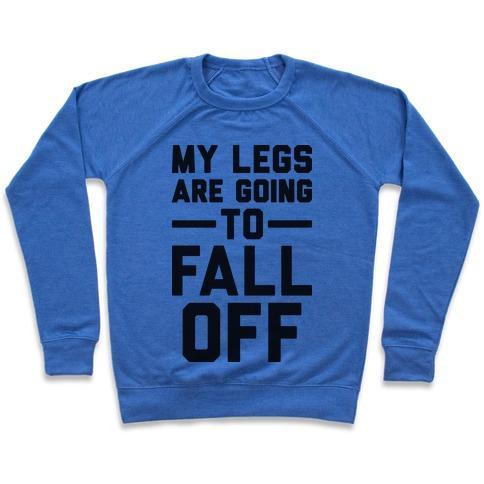 Virgin Teez  Pullover Crewneck Sweatshirt / x-small / Heathered Blue MY LEGS ARE GOING TO FALL OFF CREWNECK SWEATSHIRT