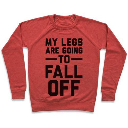 Virgin Teez  Pullover Crewneck Sweatshirt / x-small / Heathered Red MY LEGS ARE GOING TO FALL OFF CREWNECK SWEATSHIRT