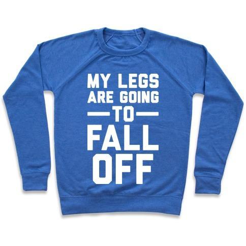 Virgin Teez  Pullover Crewneck Sweatshirt / x-small / Heathered Blue MY LEGS ARE GOING TO FALL OFF CREWNECK SWEATSHIRT