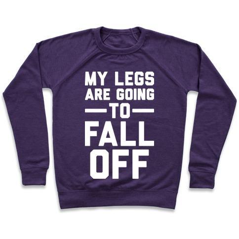 Virgin Teez  Pullover Crewneck Sweatshirt / x-small / Purple MY LEGS ARE GOING TO FALL OFF CREWNECK SWEATSHIRT