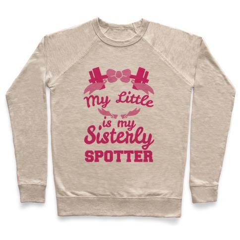 Virgin Teez  Pullover Crewneck Sweatshirt / x-small / Heathered Oatmeal MY LITTLE IS MY SISTERLY SPOTTER CREWNECK SWEATSHIRT