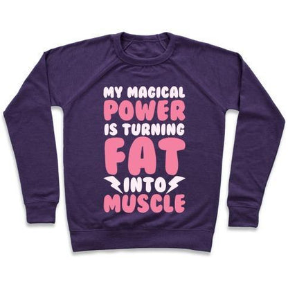 Virgin Teez  Pullover Crewneck Sweatshirt / x-small / Purple MY MAGICAL POWER IS TURNING FAT INTO MUSCLE CREWNECK SWEATSHIRT