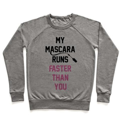 Virgin Teez  Pullover Crewneck Sweatshirt / x-small / Heathered Gray MY MASCARA RUNS FASTER THAN YOU CREWNECK SWEATSHIRT