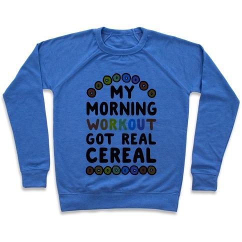 Virgin Teez  Pullover Crewneck Sweatshirt / x-small / Heathered Blue MY MORNING WORKOUT GOT REAL CEREAL CREWNECK SWEATSHIRT