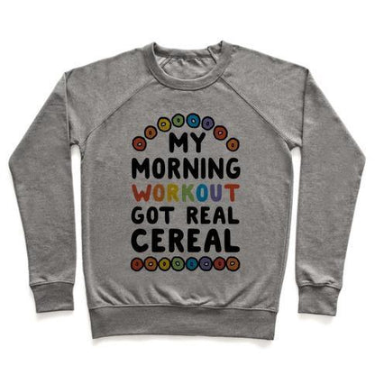 Virgin Teez  Pullover Crewneck Sweatshirt / x-small / Heathered Gray MY MORNING WORKOUT GOT REAL CEREAL CREWNECK SWEATSHIRT