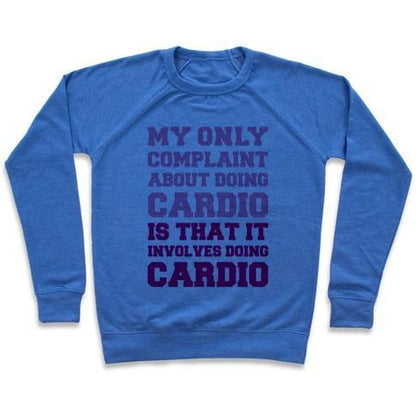 Virgin Teez  Pullover Crewneck Sweatshirt / x-small / Heathered Blue MY ONLY COMPLAINT ABOUT DOING CARDIO CREWNECK SWEATSHIRT