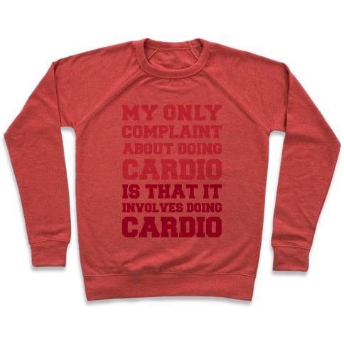 Virgin Teez  Pullover Crewneck Sweatshirt / x-small / Heathered Red MY ONLY COMPLAINT ABOUT DOING CARDIO CREWNECK SWEATSHIRT