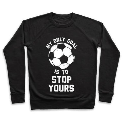 Virgin Teez  Pullover Crewneck Sweatshirt / x-small / Black MY ONLY GOAL IS TO STOP YOURS CREWNECK SWEATSHIRT