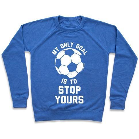 Virgin Teez  Pullover Crewneck Sweatshirt / x-small / Heathered Blue MY ONLY GOAL IS TO STOP YOURS CREWNECK SWEATSHIRT