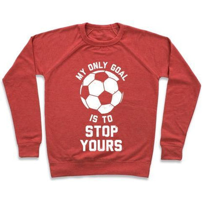 Virgin Teez  Pullover Crewneck Sweatshirt / x-small / Heathered Red MY ONLY GOAL IS TO STOP YOURS CREWNECK SWEATSHIRT