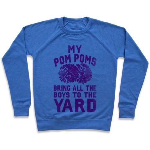 Virgin Teez  Pullover Crewneck Sweatshirt / x-small / Heathered Blue MY POM POMS BRING ALL THE BOYS TO THE YARD! CREWNECK SWEATSHIRT