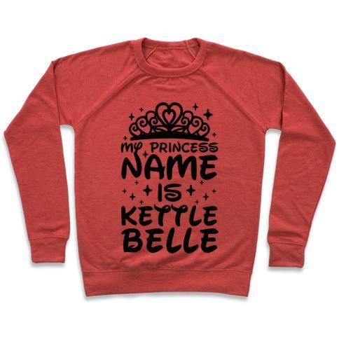 Virgin Teez  Pullover Crewneck Sweatshirt / x-small / Heathered Red MY PRINCESS NAME IS KETTLE BELLE CREWNECK SWEATSHIRT