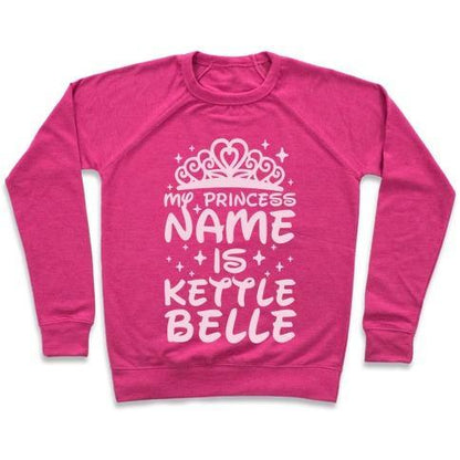 Virgin Teez  Pullover Crewneck Sweatshirt / x-small / Deep Pink MY PRINCESS NAME IS KETTLE BELLE CREWNECK SWEATSHIRT