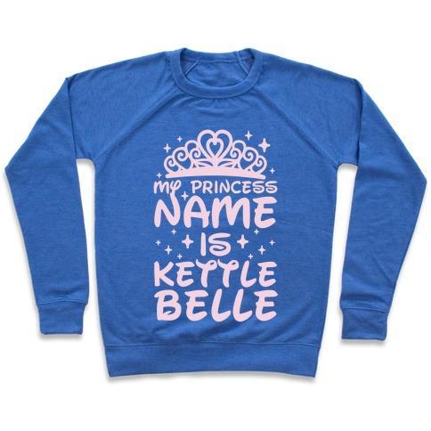 Virgin Teez  Pullover Crewneck Sweatshirt / x-small / Heathered Blue MY PRINCESS NAME IS KETTLE BELLE CREWNECK SWEATSHIRT