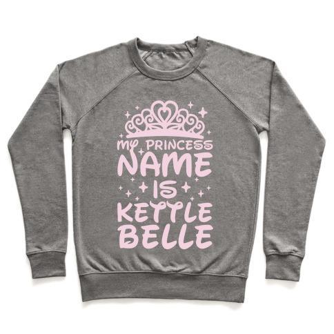 Virgin Teez  Pullover Crewneck Sweatshirt / x-small / Heathered Gray MY PRINCESS NAME IS KETTLE BELLE CREWNECK SWEATSHIRT