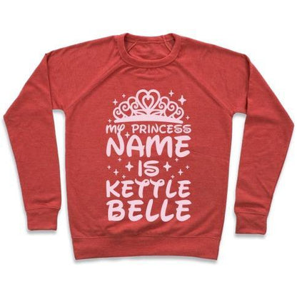 Virgin Teez  Pullover Crewneck Sweatshirt / x-small / Heathered Red MY PRINCESS NAME IS KETTLE BELLE CREWNECK SWEATSHIRT