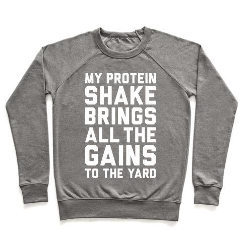 Virgin Teez  Pullover Crewneck Sweatshirt / x-small / Heathered Gray MY PROTEIN SHAKE BRINGS ALL THE GAINS TO THE YARD CREWNECK SWEATSHIRT