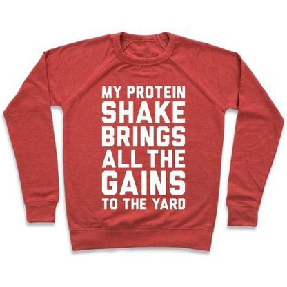 Virgin Teez  Pullover Crewneck Sweatshirt / x-small / Heathered Red MY PROTEIN SHAKE BRINGS ALL THE GAINS TO THE YARD CREWNECK SWEATSHIRT