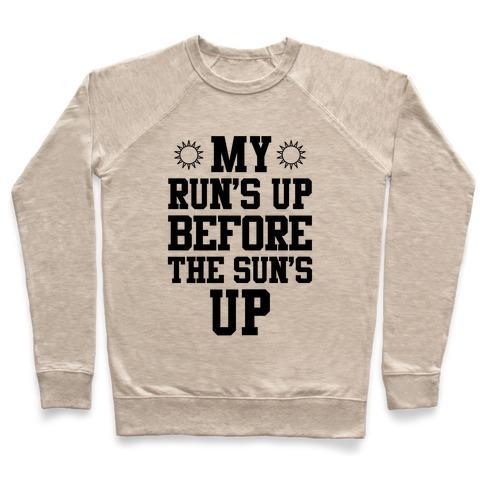 Virgin Teez  Pullover Crewneck Sweatshirt / x-small / Heathered Oatmeal MY RUN'S UP BEFORE THE SUN'S UP CREWNECK SWEATSHIRT