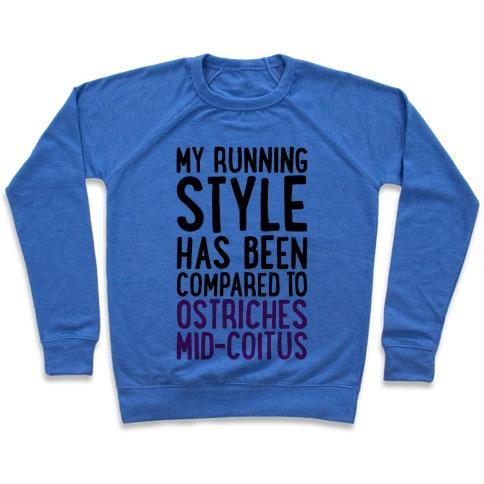 Virgin Teez  Pullover Crewneck Sweatshirt / x-small / Heathered Blue MY RUNNING STYLE HAS BEEN COMPARED TO OSTRICHES MID-COITUS CREWNECK SWEATSHIRT