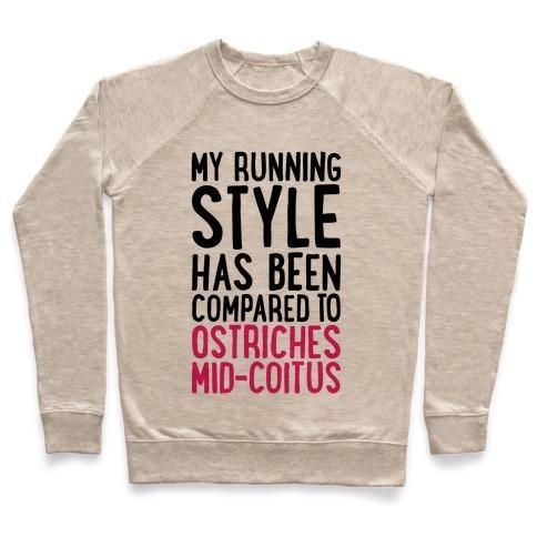 Virgin Teez  Pullover Crewneck Sweatshirt / x-small / Heathered Oatmeal MY RUNNING STYLE HAS BEEN COMPARED TO OSTRICHES MID-COITUS CREWNECK SWEATSHIRT