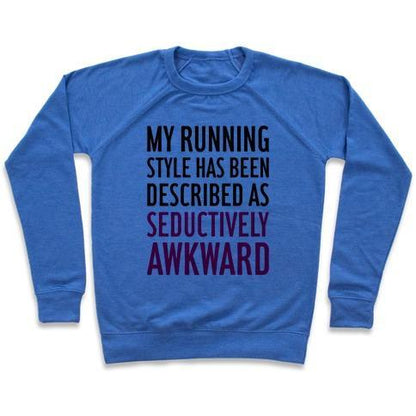 Virgin Teez  Pullover Crewneck Sweatshirt / x-small / Heathered Blue MY RUNNING STYLE HAS BEEN DESCRIBED AS SEDUCTIVELY AWKWARD CREWNECK SWEATSHIRT