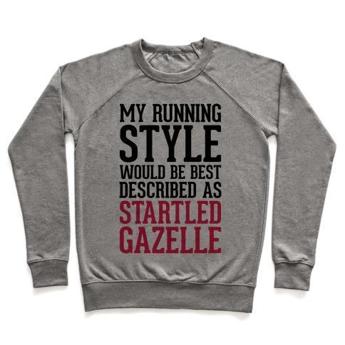 Virgin Teez  Pullover Crewneck Sweatshirt / x-small / Heathered Gray MY RUNNING STYLE WOULD BE BEST DESCRIBED AS STARTLED GAZELLE CREWNECK SWEATSHIRT