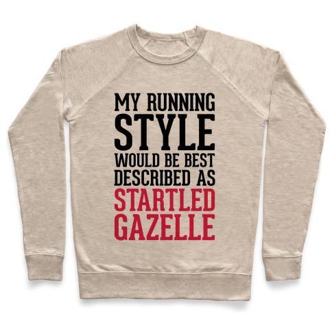 Virgin Teez  Pullover Crewneck Sweatshirt / x-small / Heathered Oatmeal MY RUNNING STYLE WOULD BE BEST DESCRIBED AS STARTLED GAZELLE CREWNECK SWEATSHIRT