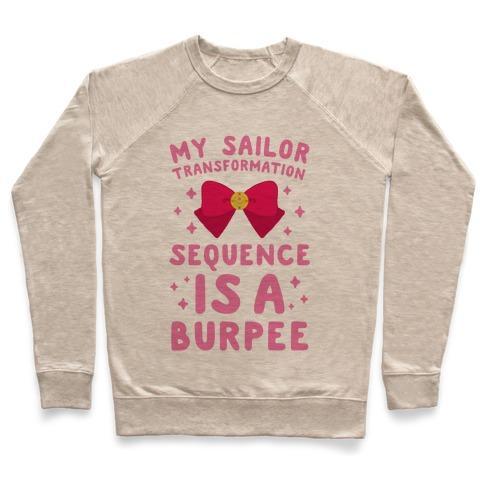 Virgin Teez  Pullover Crewneck Sweatshirt / x-small / Heathered Oatmeal MY SAILOR TRANSFORMATION SEQUENCE IS A BURPEE CREWNECK SWEATSHIRT