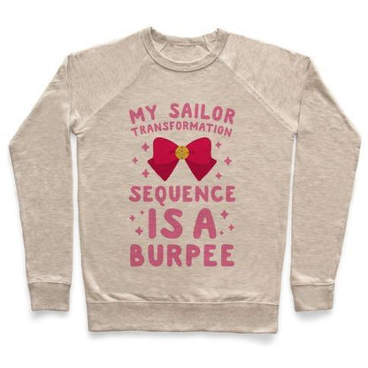 Virgin Teez  Pullover Crewneck Sweatshirt / x-small / Heathered Oatmeal MY SAILOR TRANSFORMATION SEQUENCE IS A BURPEE CREWNECK SWEATSHIRT