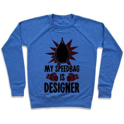 Virgin Teez  Pullover Crewneck Sweatshirt / x-small / Heathered Blue MY SPEEDBAG IS DESIGNER CREWNECK SWEATSHIRT