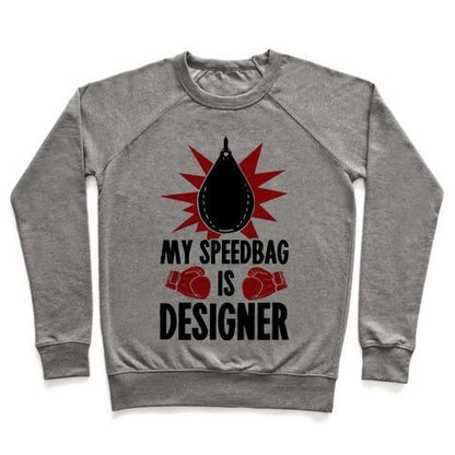 Virgin Teez  Pullover Crewneck Sweatshirt / x-small / Heathered Gray MY SPEEDBAG IS DESIGNER CREWNECK SWEATSHIRT