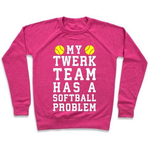 Virgin Teez  Pullover Crewneck Sweatshirt / x-small / Deep Pink MY TWERK TEAM HAS A SOFTBALL PROBLEM CREWNECK SWEATSHIRT