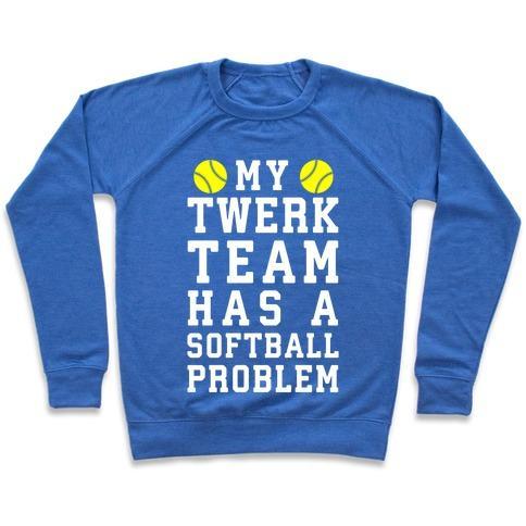 Virgin Teez  Pullover Crewneck Sweatshirt / x-small / Heathered Blue MY TWERK TEAM HAS A SOFTBALL PROBLEM CREWNECK SWEATSHIRT