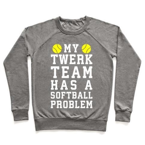 Virgin Teez  Pullover Crewneck Sweatshirt / x-small / Heathered Gray MY TWERK TEAM HAS A SOFTBALL PROBLEM CREWNECK SWEATSHIRT