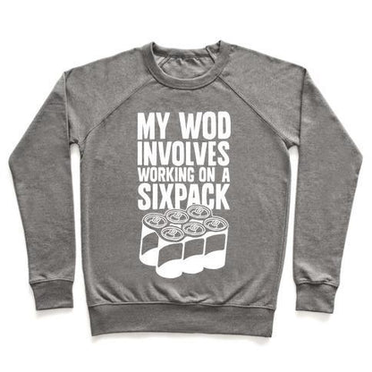 Virgin Teez  Pullover Crewneck Sweatshirt / x-small / Heathered Gray MY WOD INVOLVES WORKING ON A SIXPACK CREWNECK SWEATSHIRT