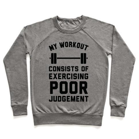 Virgin Teez  Pullover Crewneck Sweatshirt / x-small / Heathered Gray MY WORKOUT CONSISTS OF EXERCISING POOR JUDGEMENT CREWNECK SWEATSHIRT