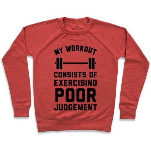 Virgin Teez  Pullover Crewneck Sweatshirt / x-small / Heathered Red MY WORKOUT CONSISTS OF EXERCISING POOR JUDGEMENT CREWNECK SWEATSHIRT