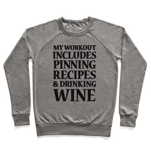 Virgin Teez  Pullover Crewneck Sweatshirt / x-small / Heathered Gray MY WORKOUT INCLUDES PINNING RECIPES AND DRINKING WINE CREWNECK SWEATSHIRT