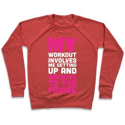 Virgin Teez  Pullover Crewneck Sweatshirt / x-small / Heathered Red MY WORKOUT INVOLVES ME GETTING UP AND WALKING TO THE FRIDGE CREWNECK SWEATSHIRT