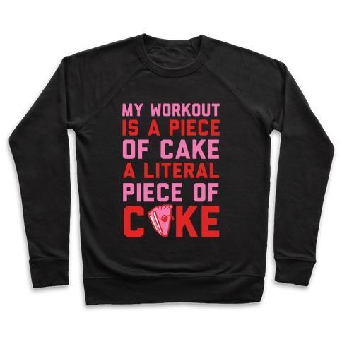 Virgin Teez  Pullover Crewneck Sweatshirt / x-small / Black MY WORKOUT IS A PIECE OF CAKE CREWNECK SWEATSHIRT