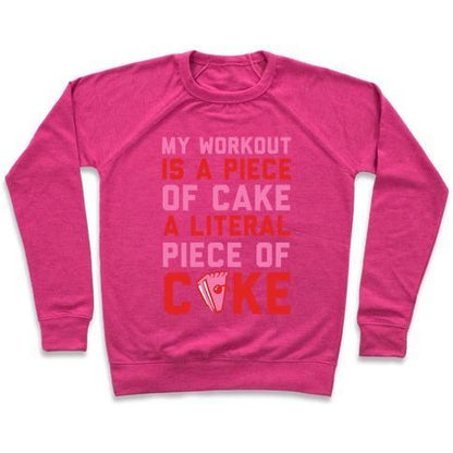 Virgin Teez  Pullover Crewneck Sweatshirt / x-small / Deep Pink MY WORKOUT IS A PIECE OF CAKE CREWNECK SWEATSHIRT